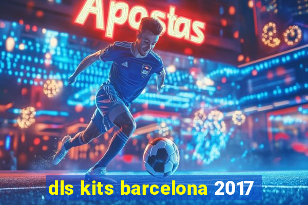 dls kits barcelona 2017